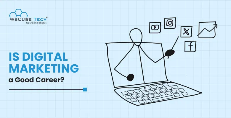Is Digital Marketing a Good Career? A Complete 2026 Guide